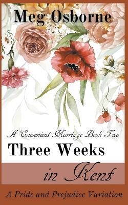 Three Weeks in Kent: A Pride and Prejudice Variation - Meg Osborne - cover