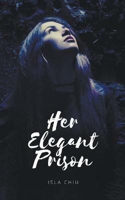 Her Elegant Prison - Isla Chiu - cover