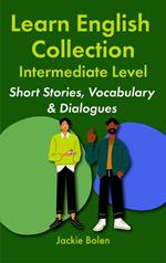 Learn English Collection—Intermediate Level: Short Stories, Vocabulary & Dialogues