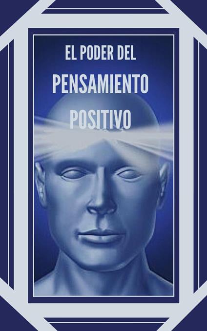 El Poder del Pensamiento Positivo