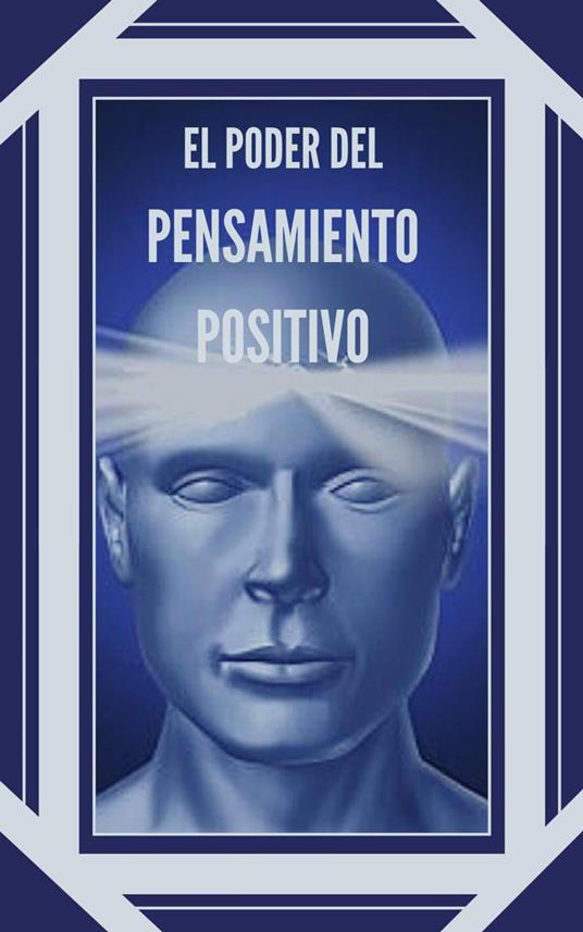 El Poder del Pensamiento Positivo