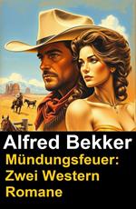 Mündungsfeuer: Zwei Western Romane
