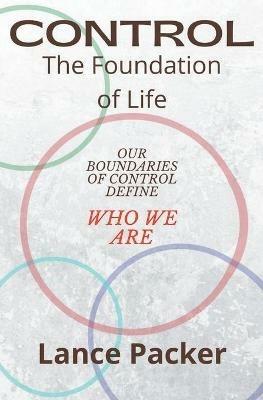 Control: The Foundation of Life - Lance Packer - cover