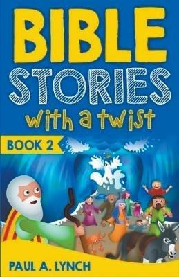 Bible Stories With A Twist Book 2 - Paul Lynch - cover