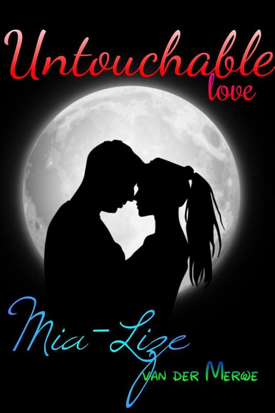 Untouchable Love - Mia-Lize van der Merwe - ebook