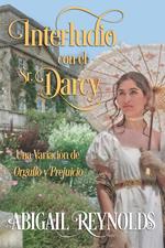 Interludio con el Sr. Darcy: Una Variación de Orgullo y Prejuicio