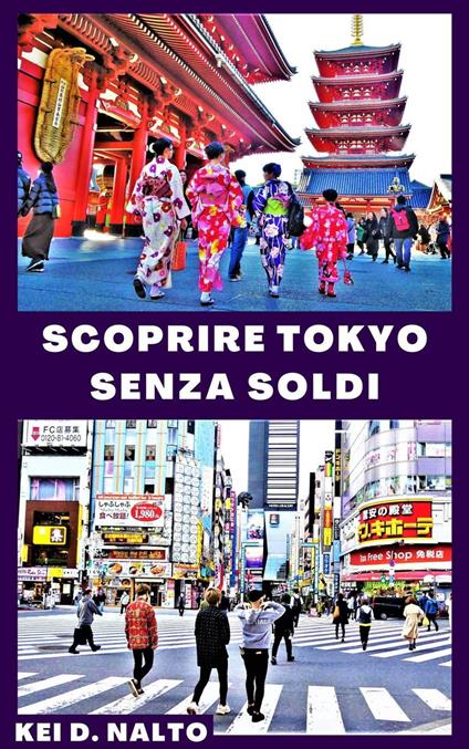 Scoprire Tokyo Senza Soldi - Kei D. Nalto - ebook