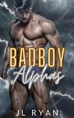 Bad Boy Alphas: A Bad Boy Alpha Billionaire Romance