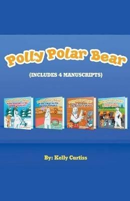 Polly Polar Bear in the Summer Olympics Series.- Four Book Collection - Kelly Curtiss - cover