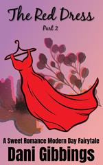 The Red Dress #2 - A Sweet Romance Modern Day Fairytale