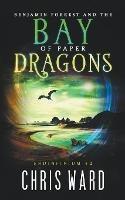 Benjamin Forrest and the Bay of Paper Dragons - Chris Ward - cover