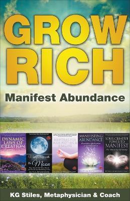 Grow Rich - Manifest Abundance - Kg Stiles - cover
