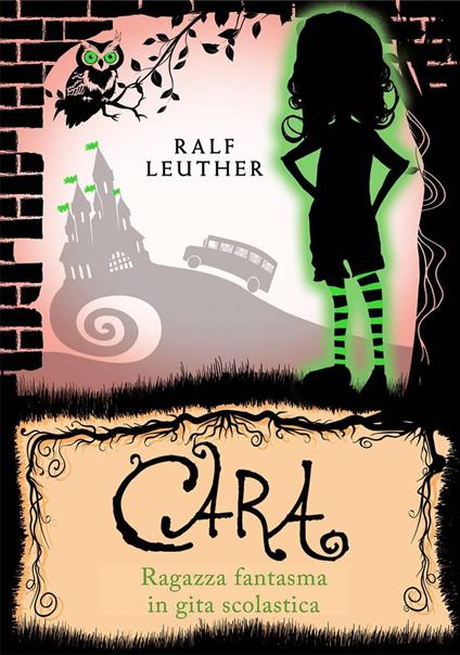 Cara – Ragazza fantasma in gita scolastica - Ralf Leuther - ebook