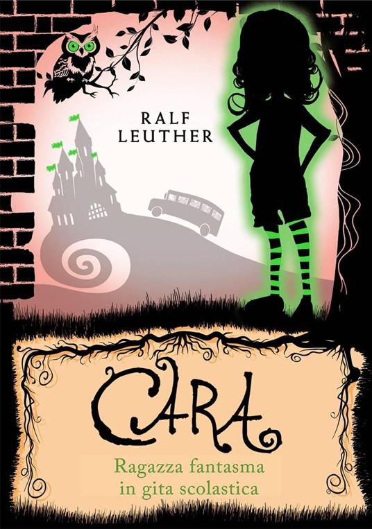 Cara – Ragazza fantasma in gita scolastica - Ralf Leuther - ebook