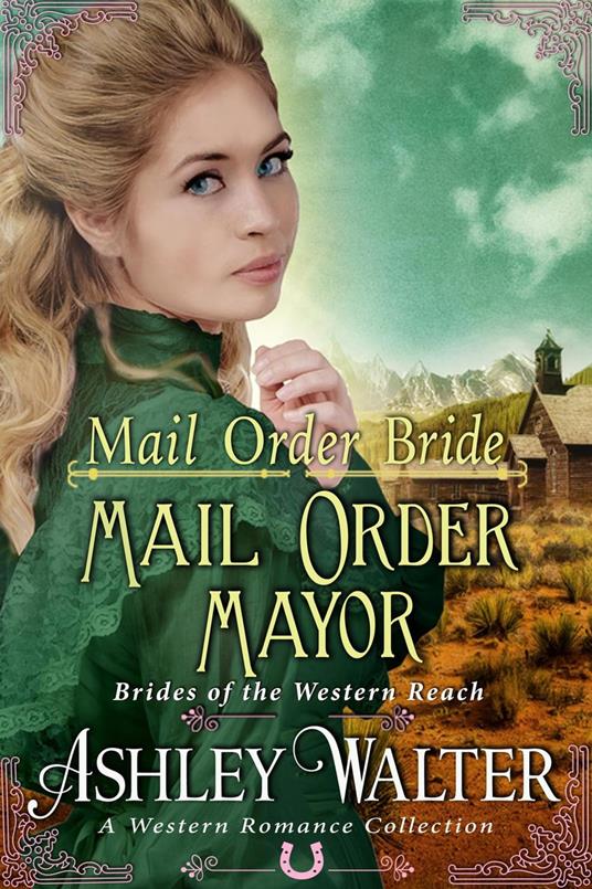 Mail Order Bride : Mail Order Mayor (Brides of the Western Reach #2) (A Western Romance Book)