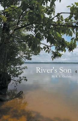 River's Son - R E Guthrie - cover