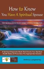 How to Know You Have A Spiritual Spouse: The Signs and Effects of Spirit Wives and Husbands