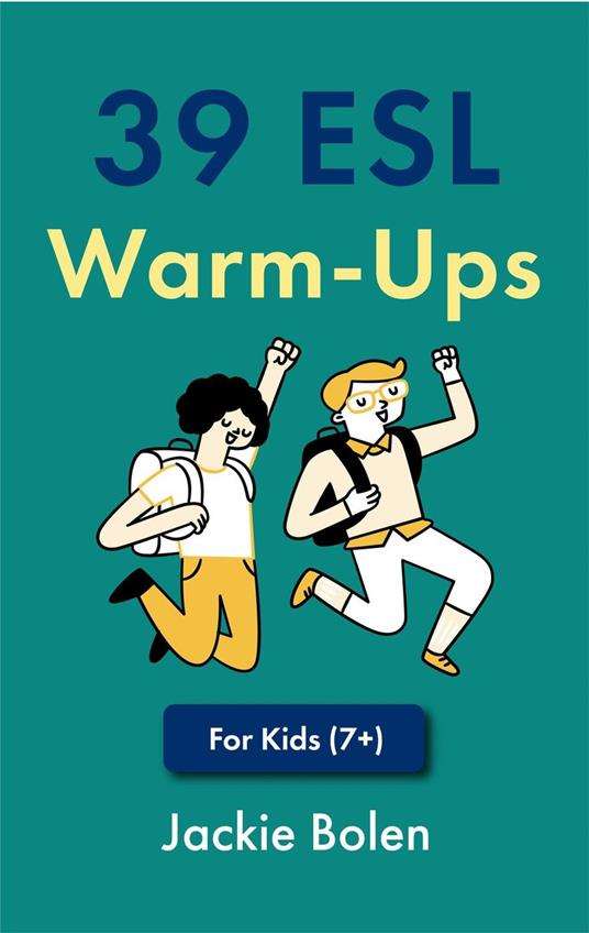 39 ESL Warm-Ups: For Kids (7+)