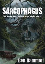 Sarcophagus: Their Mistake Wasn’t Finding it, it was Bringing it Back!