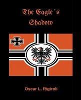 The Eagles Shadow - Oscar Luis Rigiroli - cover