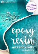 Epoxy Resin Arts and Crafts for Beginners