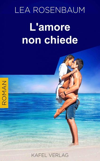 L'amore non chiede - Lea Rosenbaum - ebook