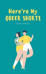 Here're My Queer Shorts