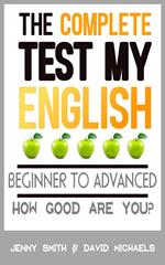 The Complete Test My English. Beginner to Advanced. How Good Are You?