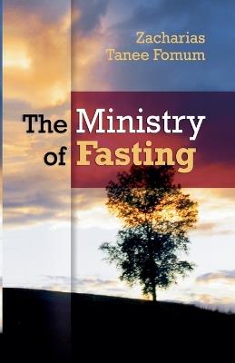 The Ministry of Fasting - Zacharias Tanee Fomum - cover