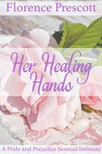 Her Healing Hands: A Pride and Prejudice Sensual Intimate