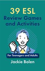 39 ESL Review Games and Activities: For Teenagers and Adults