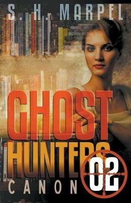 Ghost Hunters Canon 02 - S H Marpel - cover