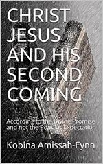 Christ Jesus and His Second Coming: According to the Divine Promise and not the Popular Expectation