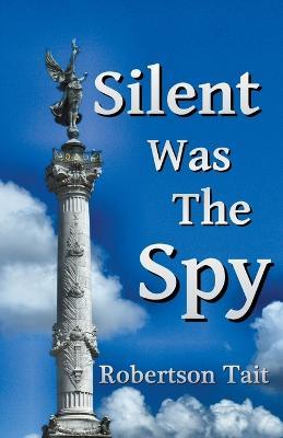 Silent Was The Spy - Robertson Tait - cover