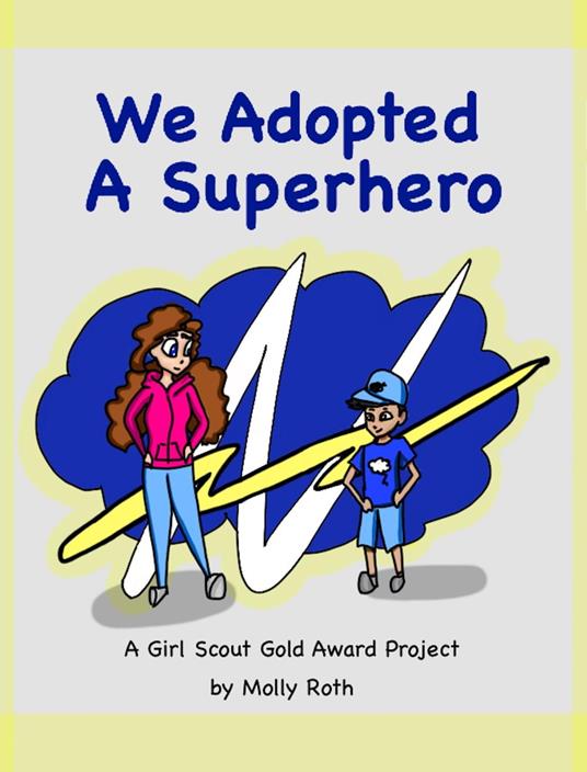 We Adopted a Superhero: A Girl Scout Gold Award Project - Molly Roth - ebook