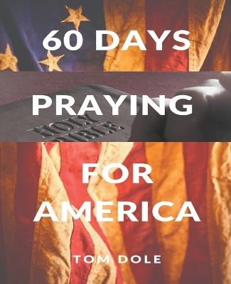 60 Days Praying for America - Tom Dole - cover