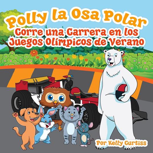 Polly la Osa Polar corre una carrera en los Juegos Olímpicos de verano - Kelly Curtiss - ebook