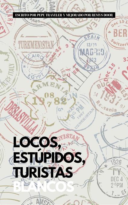 Locos, Estúpidos, Turistas Blancos
