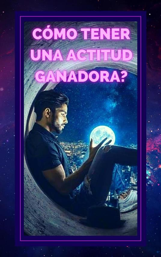 Como Tener una Actitud Ganadora?