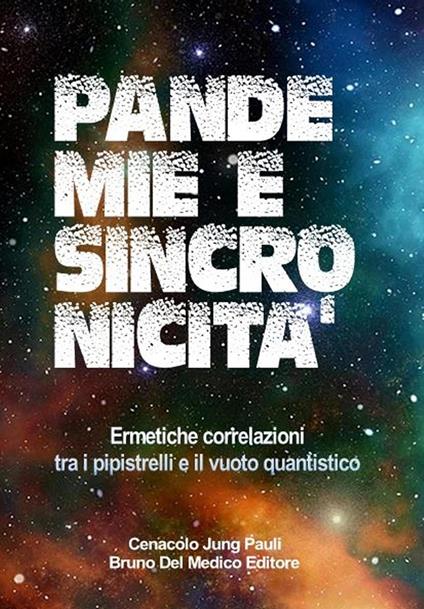 Pandemie e sincronicità. Ermetiche correlazioni tra i pipistrelli e il vuoto quantistico - Bruno Del Medico - ebook