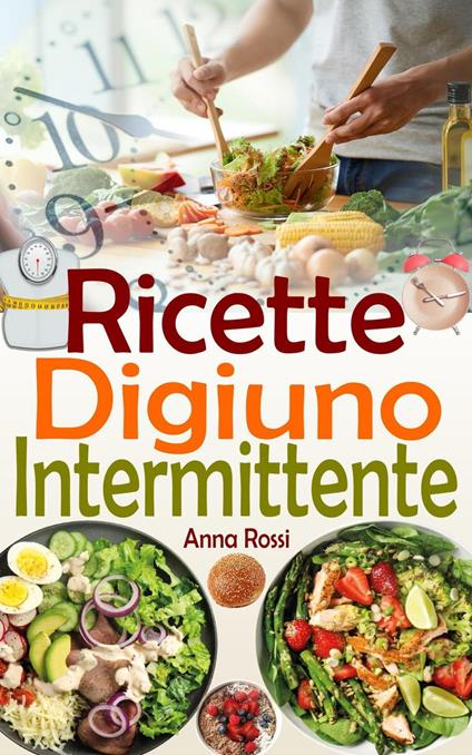 Ricette Digiuno Intermittente - Anna Rossi - ebook