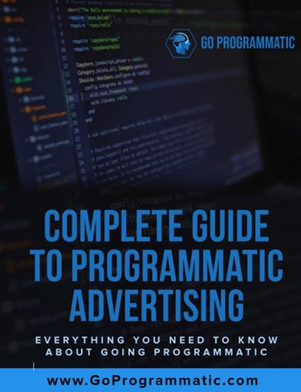 Complete Guide To Programmatic Advertising