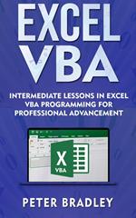 Excel VBA - Intermediate Lessons in Excel VBA Programming for Professional Advancement