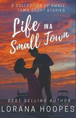 Life in a Small Town - Lorana Hoopes - cover