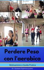 Perdere Peso con l'aerobica Motivazione e Guida Pratica
