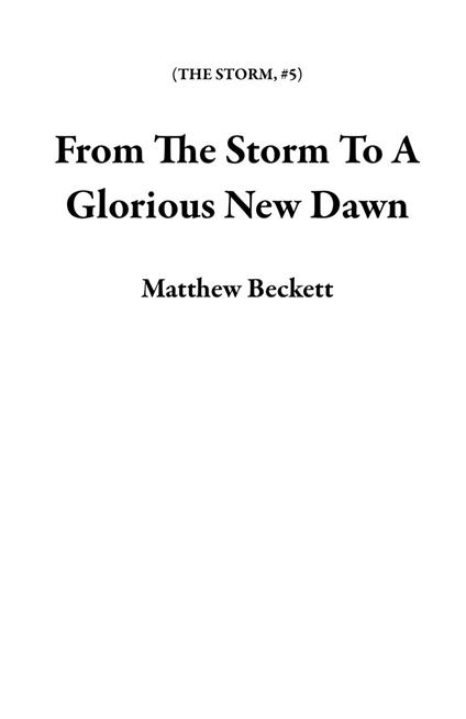 From The Storm To A Glorious New Dawn
