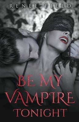 Be My Vampire Tonight - Renee Field - cover