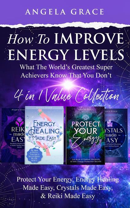 How To Improve Energy Levels: ‘What The World’s Greatest Super Achievers Know That You Don’t’ - Reiki Made Easy, Energy Healing Made Easy, Protect Your Energy, Crystals Made Easy