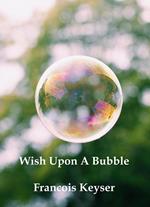 Wish Upon a Bubble