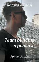 Team building cu ponoase - Roxana Nastase - cover